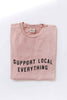 SUPPORT LOCAL EVERYTHING Mineral Washed Graphic Top